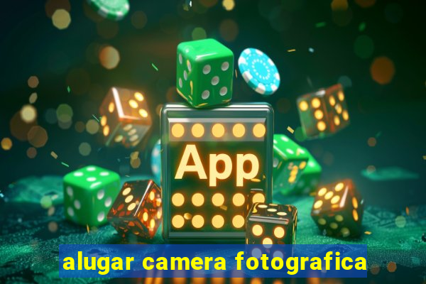 alugar camera fotografica